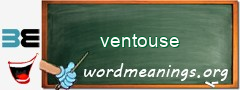 WordMeaning blackboard for ventouse